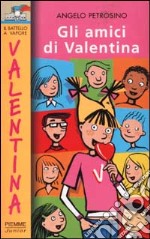 Gli amici di Valentina libro