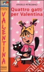 Quattro gatti per Valentina libro