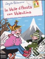 In Valle d'Aosta con Valentina libro