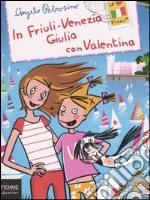 In Friuli-Venezia Giulia con Valentina libro