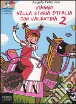 Viaggio nella storia d'Italia con Valentina. Vol. 2 libro