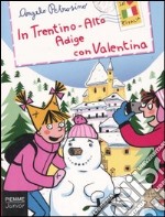 In Trentino-Alto Adige con Valentina libro