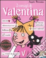 I consigli di Valentina. Ediz. illustrata libro