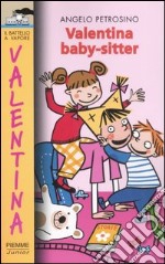 Valentina baby-sitter. Ediz. illustrata libro