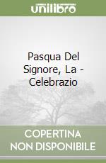 Pasqua Del Signore, La - Celebrazio libro