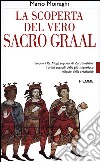 La scoperta del vero sacro Graal libro