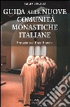 Guida alle nuove comunità monastiche italiane libro