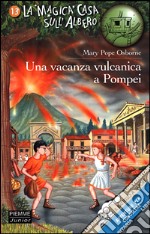 Una vacanza vulcanica a Pompei libro