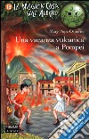 Una vacanza vulcanica a Pompei libro