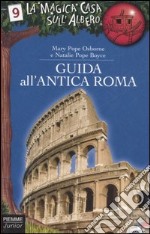 Guida all'antica Roma. Ediz. illustrata libro