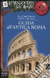 Guida all'antica Roma. Ediz. illustrata libro