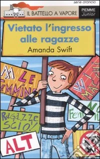 Vietato l'ingresso alle ragazze. Ediz. illustrata libro