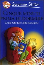 Cinque minuti prima di dormire. Le pi belle fiabe della buonanotte 