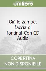 Giù le zampe, faccia di fontina! Con CD Audio libro