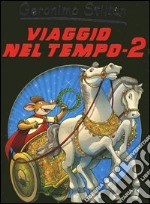 Viaggio nel tempo 2. Ediz. illustrata libro