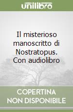 Il misterioso manoscritto di Nostratopus. Con audiolibro libro