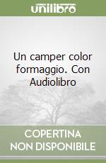 Un camper color formaggio. Con Audiolibro libro