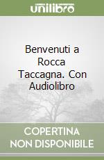 Benvenuti a Rocca Taccagna. Con Audiolibro