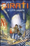 La città segreta. Pirati. Ediz. illustrata libro