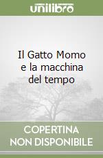 Il Gatto Momo e la macchina del tempo libro