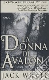 La Donna di Avalon. Le cronache di Camelot. Vol. 8 libro