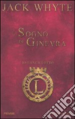 Il sogno di Ginevra. Io, Lancillotto libro