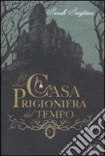 La casa prigioniera del tempo