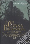 La casa prigioniera del tempo libro