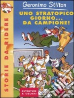 Uno stratopico giorno... da campione! libro