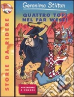 Quattro topi nel Far West! libro