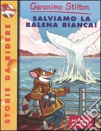 Salviamo la balena bianca! Ediz. illustrata