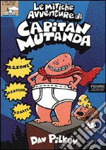 Le mitiche avventure di Capitan Mutanda libro