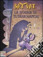 La nonna di Tutankhamon. Ediz. illustrata