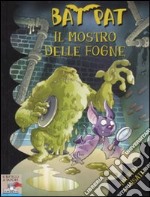 Il mostro delle fogne. Ediz. illustrata