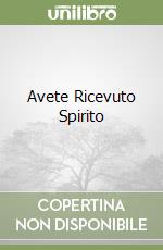 Avete Ricevuto Spirito libro