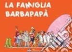 La famiglia Barbapapà. Ediz. illustrata libro