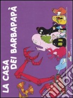 La casa dei Barbapapà. Ediz. illustrata libro