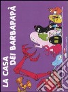 La casa dei Barbapapà. Ediz. illustrata libro