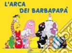 L'arca dei Barbapapà. Ediz. illustrata libro