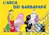 L'arca dei Barbapapà. Ediz. illustrata libro