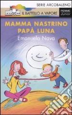 Mamma nastrino, papà luna. Ediz. illustrata