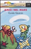 Amici nel mare. Ediz. illustrata libro