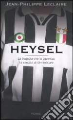 Heysel. La tragedia che la Juventus ha cercato di dimenticare