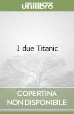 I due Titanic libro