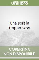 Una sorella troppo sexy