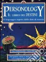 Personology. Il libro dei destini. Il linguaggio segreto delle date di nascita libro