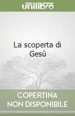 La scoperta di Gesù libro