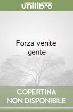 Forza venite gente libro