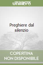 Preghiere dal silenzio libro