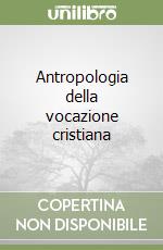 Antropologia della vocazione cristiana (2) libro